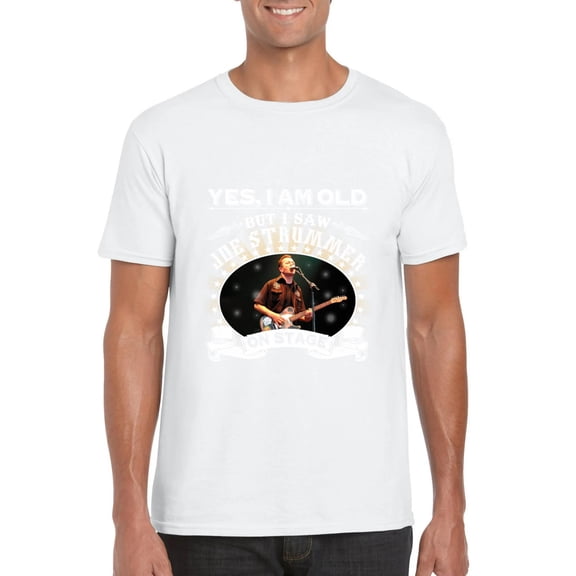 Yes I Am Old But I Saw Joe Strummer On Stage The Clash T-Shirt, for men & women, up to size 5XL