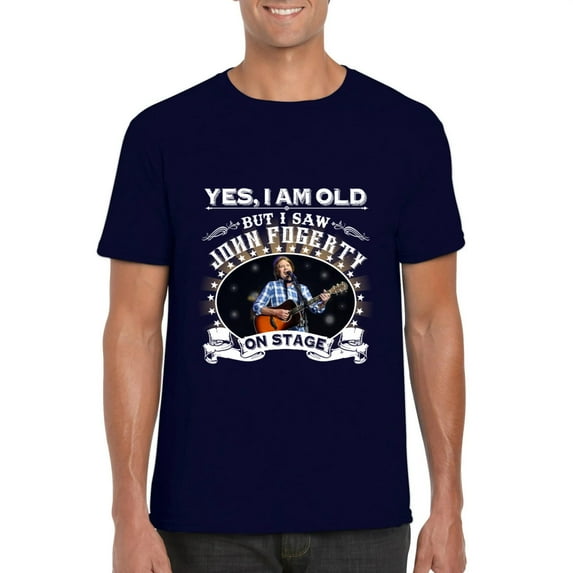 Yes I Am Old But I Saw John Fogerty On Stage CCR Fan T-Shirt, for men & women, up to size 5XL