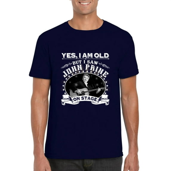 Yes I Am Old But I Saw John Prine On Stage Folk Country T-Shirt, for men & women, up to size 5XL