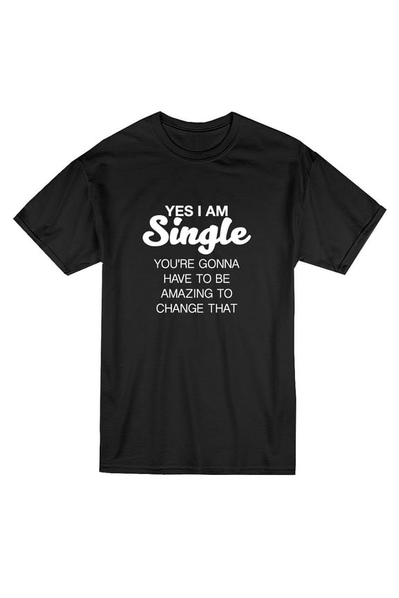Yes I Am Single Be Amazing Graphic Men Black T-Shirt, Male x-Large
