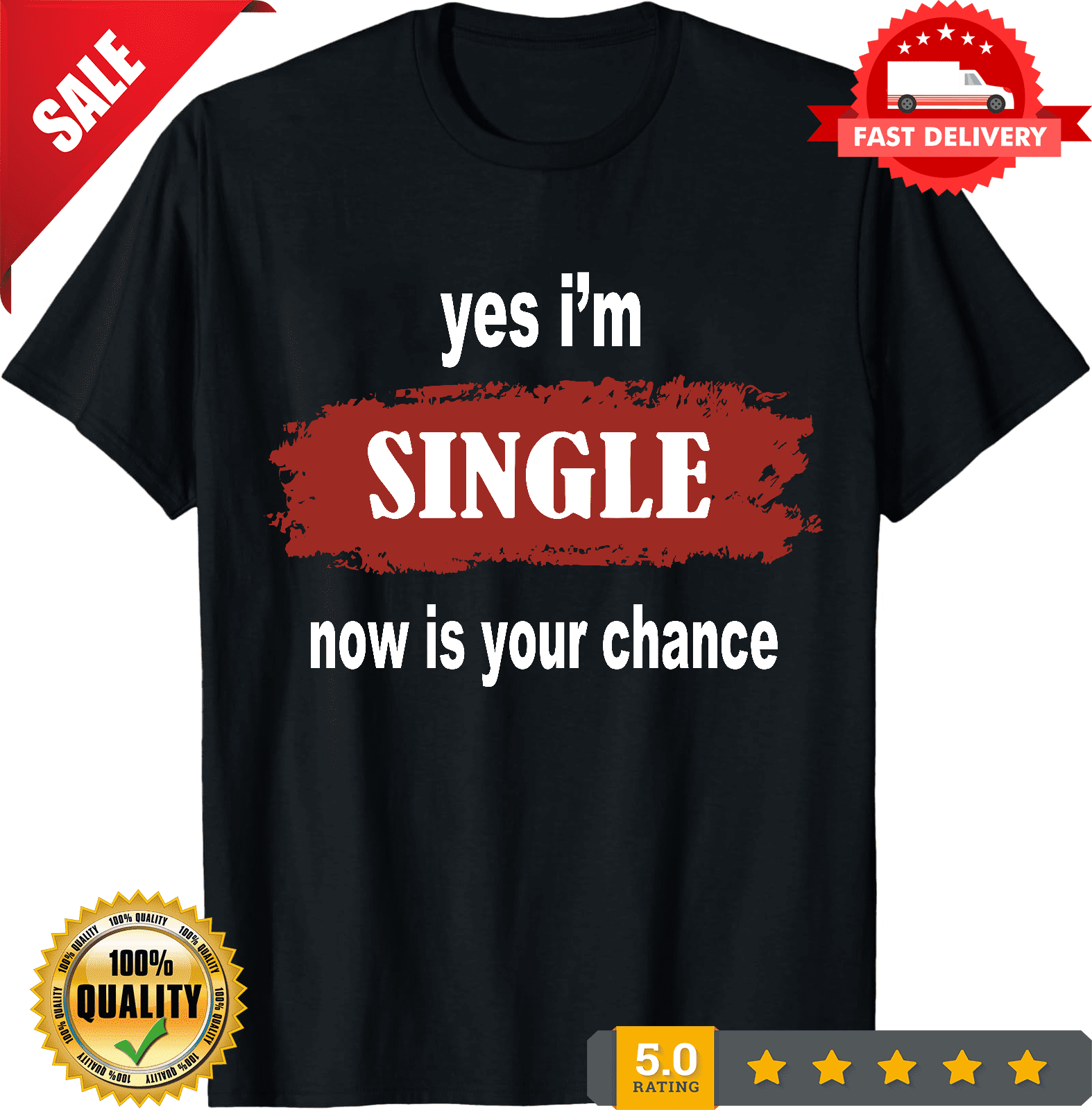 Yes I Am Single Now Is Your Chance Funny Gift T-Shirt Couple Romance Quotes Tee, CROWD FAVORIT ...