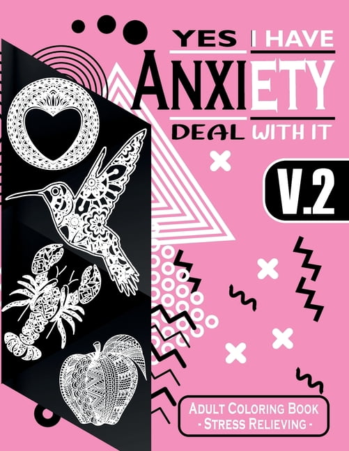 Yes I Have Anxiety Deal With It [Vol.02]: Anti-stress Adult Coloring Book with + 50 Coloring pages of Fruits, Vegetables