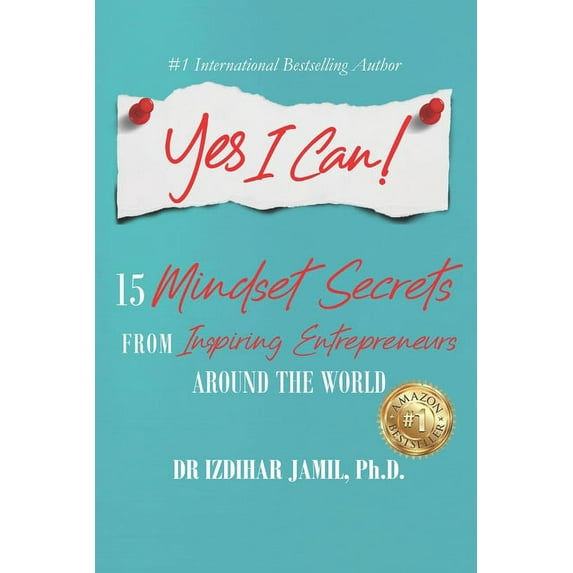 Yes I Can!: 15 Mindset Secrets from Inspiring Entrepreneurs Around the World (Paperback)