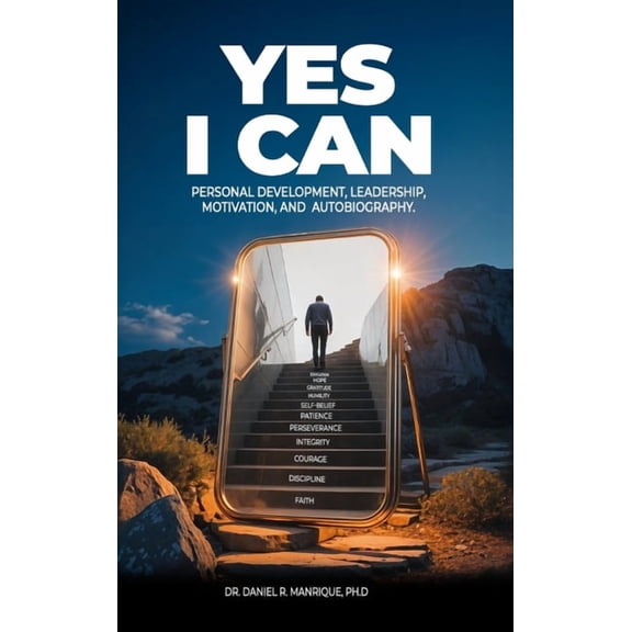 Yes, I Can: A Motivational Book Based on Real Experiences, (Hardcover)