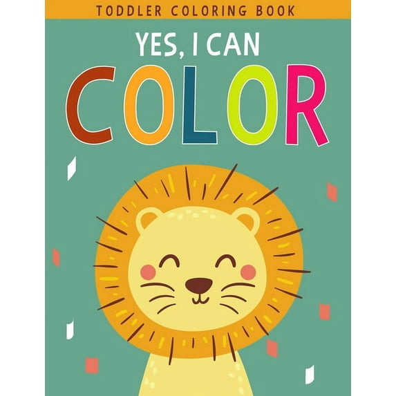 Yes, I Can Color: Fun with Letters, Numbers, Shapes, Colors, Foods and Animals - Toddler Coloring Book For Boys or Girls