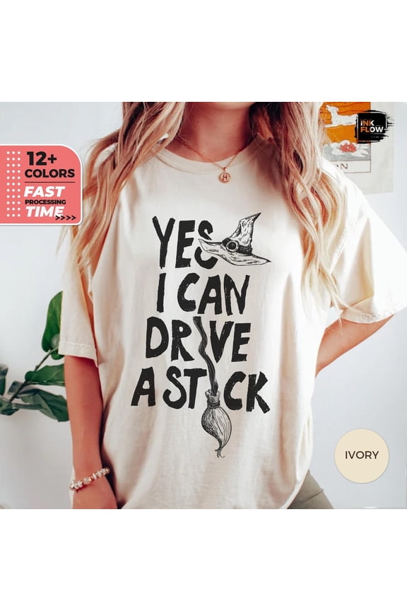 Yes I Can Drive A Stick Shirt Shirt T Shirt Witchy Humor Tshirt Spooky Season Graphic Tee All Size S-3XL