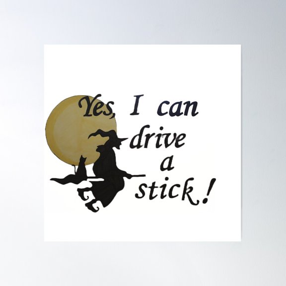 Yes,I Can Drive A Stick! ( Style 4) Poster Wall Art, Modern Wall Decor For Living Room Bedroom, 16x16 UNFRAMED