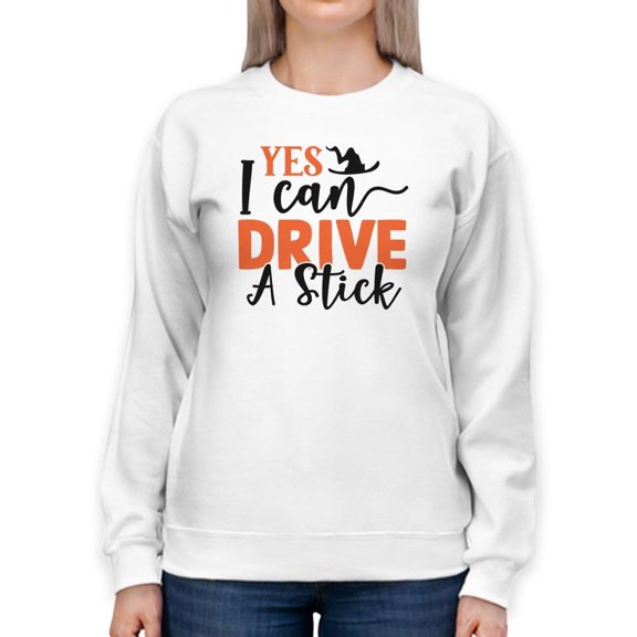 Yes I Can Drive A Stick Sweatshirt Women -Image by Shutterstock, Female Small