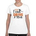 thumbnail image 1 of Yes I Can Drive A Stick T-Shirt Women -Image by Shutterstock, Female Large, 1 of 4