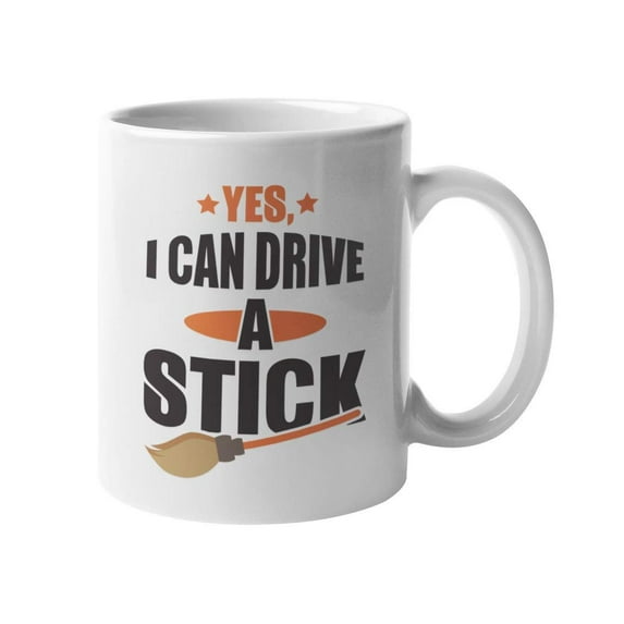 Yes, I Can Drive A Stick. Witty Witch Humor Halloween Coffee & Tea Gift Mug For Drivers, Racers, Trucker, Operator, Handler, Motorist, Moms, Dads, Young Professionals, Women And Men (11oz)