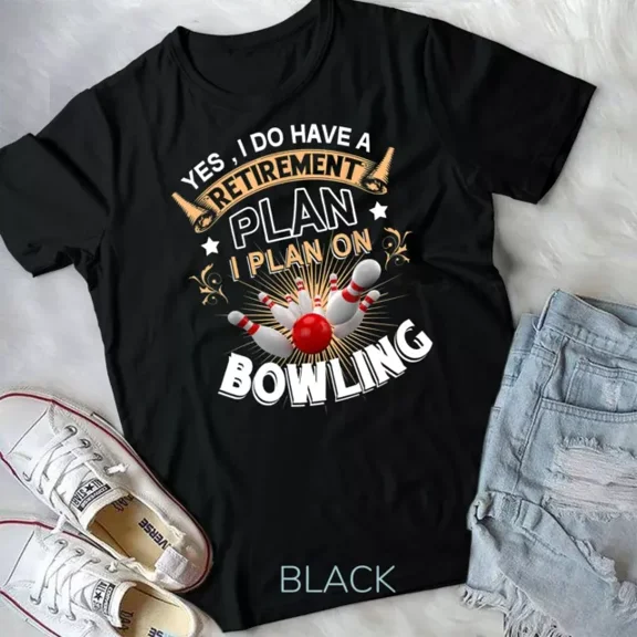 Yes, I Do Have A Retirement Plan Bowling Unisex T-Shirt Unisex S-5XL Hot Trending Shirt, Vintage Birthday Gift