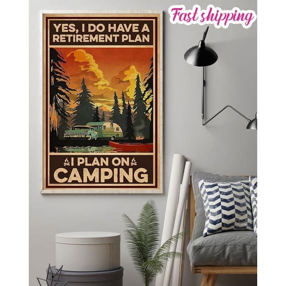 Yes I Do Have A Retirement Plan I Plan On Camping With Frame Forest Poster Wall Art Vertical 11 x 17 Inch Poster
