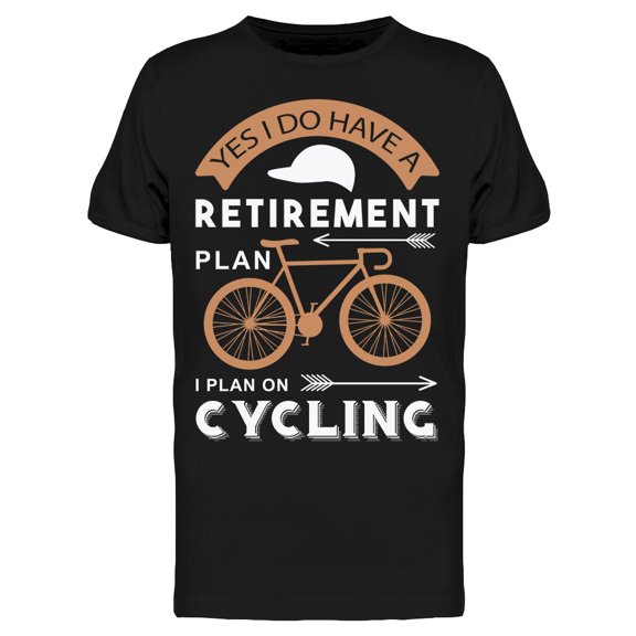 Yes I Do Have Retirement Cycling T-Shirt Men -Image by Shutterstock, Male Large
