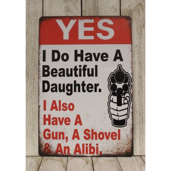 Yes I Do Have a Beautiful Daughter Tin Metal Sign Rustic Vintage Style Funny Size: 8 x 12 Inch