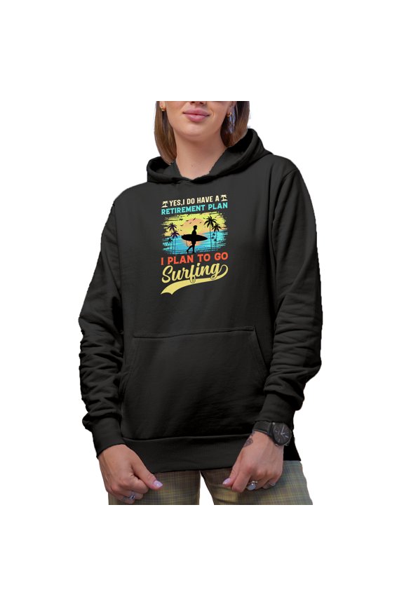 Yes, I Do Have a Retirement Plan, I Plan to Go Surfing, Funny Retired Surfer Quote, Black Hooded Sweatshirt or Hoodie, Medium