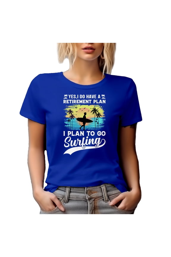 Yes, I Do Have a Retirement Plan, I Plan to Go Surfing - Funny Retired Surfer Quote, Royal Blue T-Shirt, Large