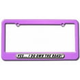 thumbnail image 1 of Yes I Do Own the Road, Funny License Plate Tag Frame, Multiple Colors, 1 of 1