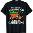 thumbnail image 1 of Yes I Have A Retirement Plan Gardening Funny Garden Gift T-Shirt, 1 of 4