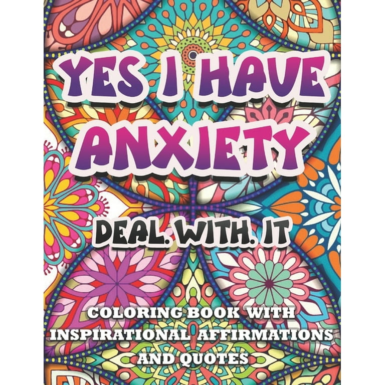 Yes I Have Anxiety: coloring book