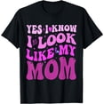 thumbnail image 1 of Yes I Know I Look Like My Mom Funny Daughter Mom T-Shirt, 1 of 4