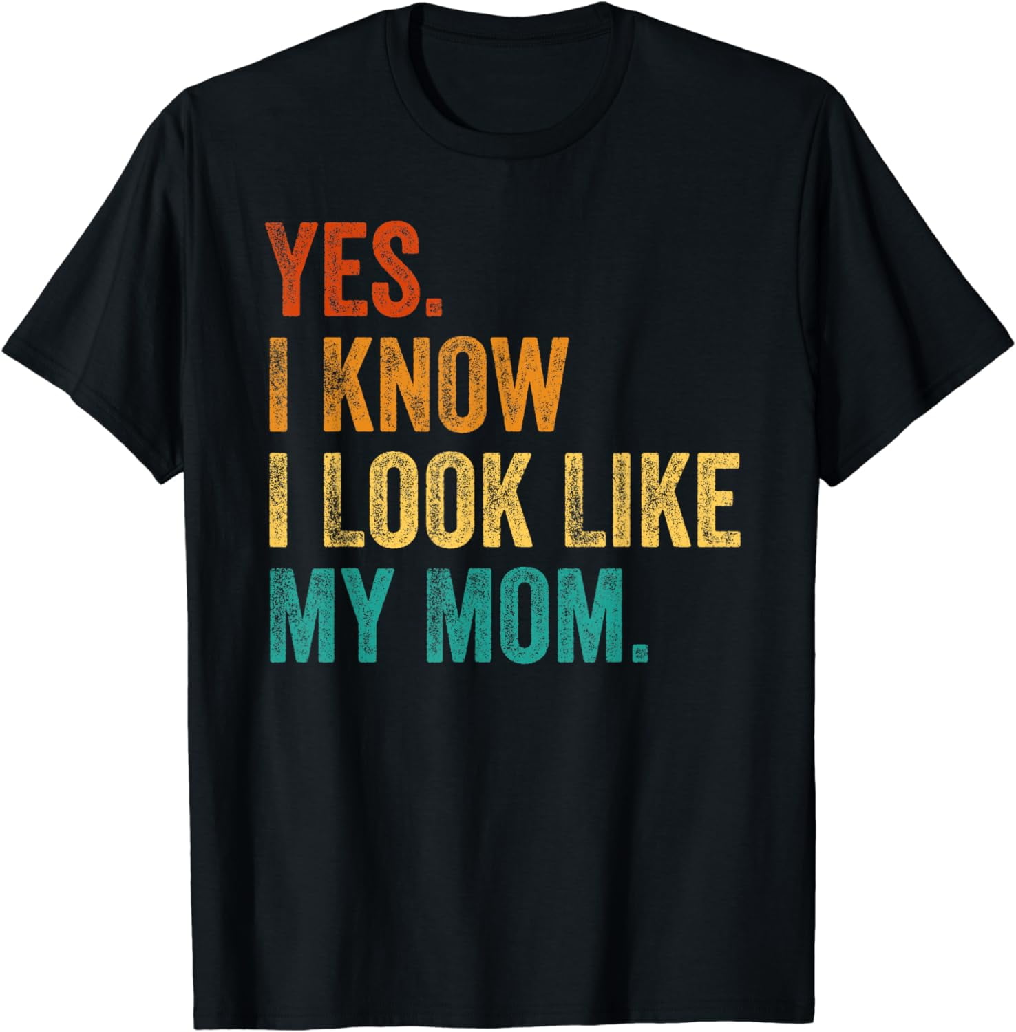 Yes I Know I Look Like My Mom Funny Kid Son Daughter Quote TShirt