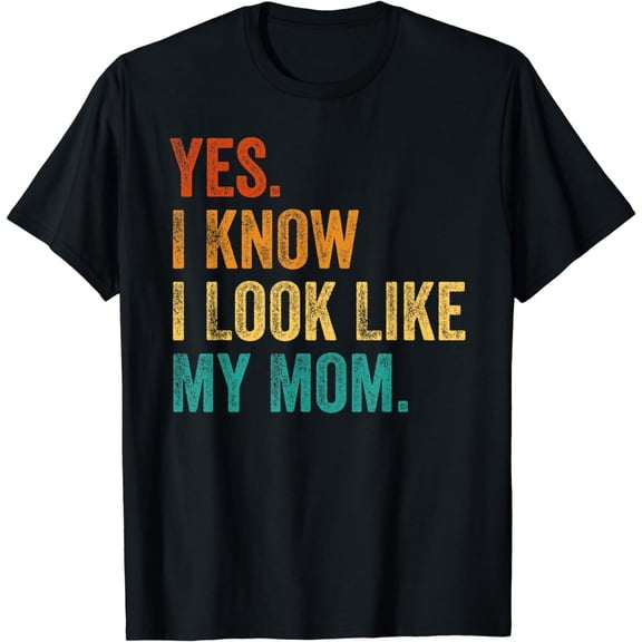 Yes I Know I Look Like My Mom Funny Kid Son Daughter Quote T-Shirt