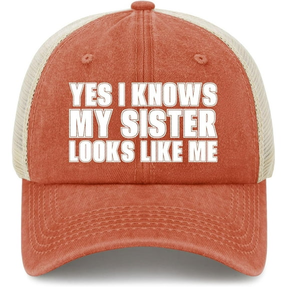 Yes I Knows My Sister Looks Like Me Hat Funny Trucker Hats for Men Baseball Hats Funny Gifts