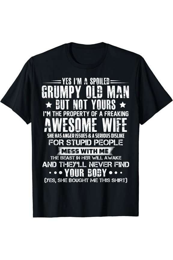 Yes I'M A Spoiled Grumpy Old Man But Not Yours T-Shirt