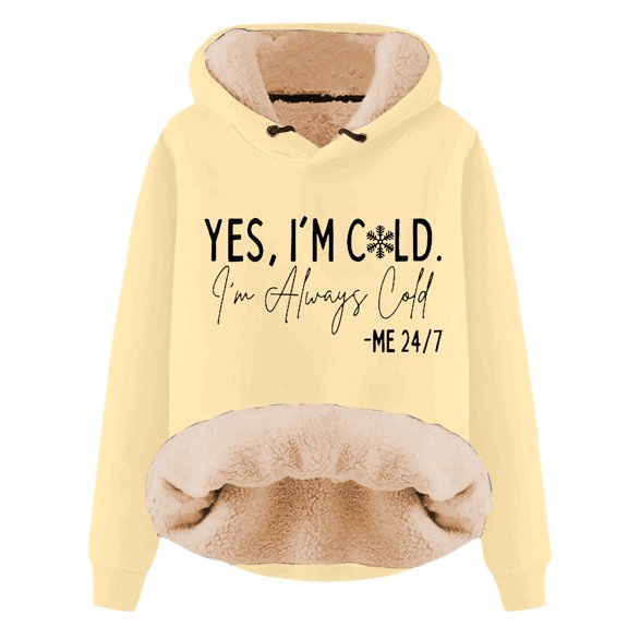 Yes I'M Cold 24/7 Always Cold Hoodie for Women Fleece Lined Thicken Warm Hooded Sweatshirt Letter Pullover Top