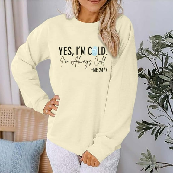 Yes I'M Cold Me 24/7 Always Cold Sweatshirt For Women Crewneck Winter Freezing Sweatshirts Funny Pullover Hoodies