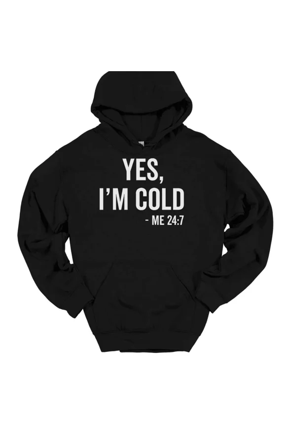 Yes I M Cold Me 24 7 Hooded Sweatshirt Funny Winter Fall Chilly Humor Women's Hoodies