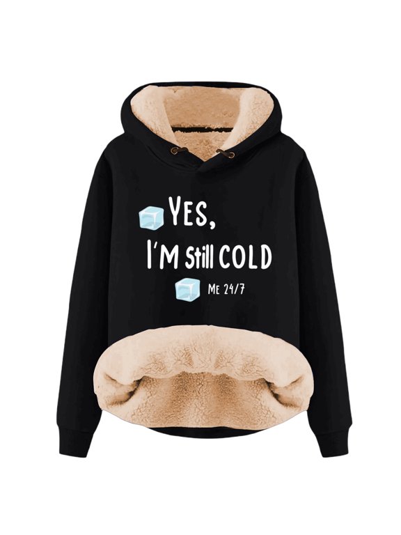 Yes I'M Still Cold-Me 24:7 Sweatshirt For Women Winter Fleece Lined Warm Hoodies Casual Loose Fit Loungewear Top