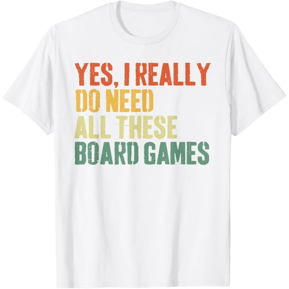 Yes I Really Do Need All These Board Games T-Shirt