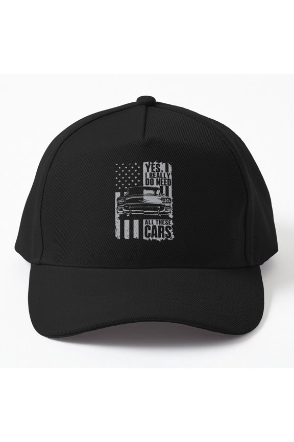 Yes I Really Do Need All These Cars Baseball Cap, Car Lover Collector Quote, Gift Hat