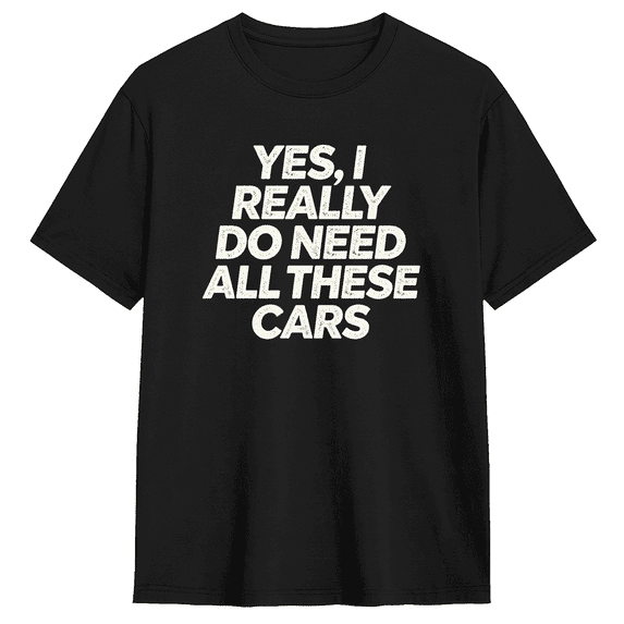 Yes I Really Do Need All These Cars Retro Graphic Tee For Men, Fun Casual Cotton Short Sleeves T-Shirt