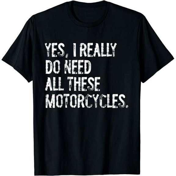 Yes I Really Do Need All These Motorcycles Funny Garage T-Shirt Gift For Men