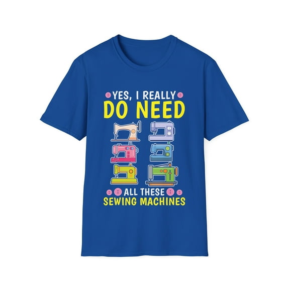 Yes I Really Do Need All These Sewing Machines Funny Sewer
