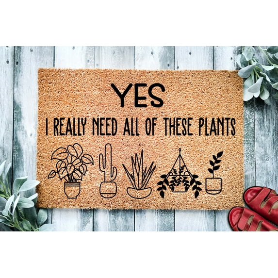 Yes I Really Need All of These Plants Doormat | Welcome Mat | Houseplant Door Mat | Plant Lover Doormat | Cute Horticulture Door Mat