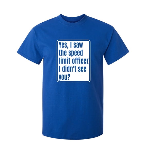 Yes, I Saw The Speed Limit Officer Sarcastic Humor Graphic Novelty Funny Youth T Shirt