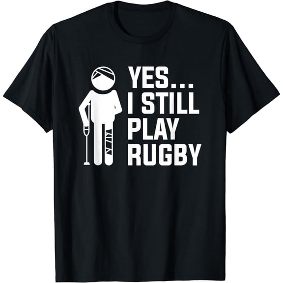 Yes I Still Play Rugby Rugger Rugby Player T-Shirt