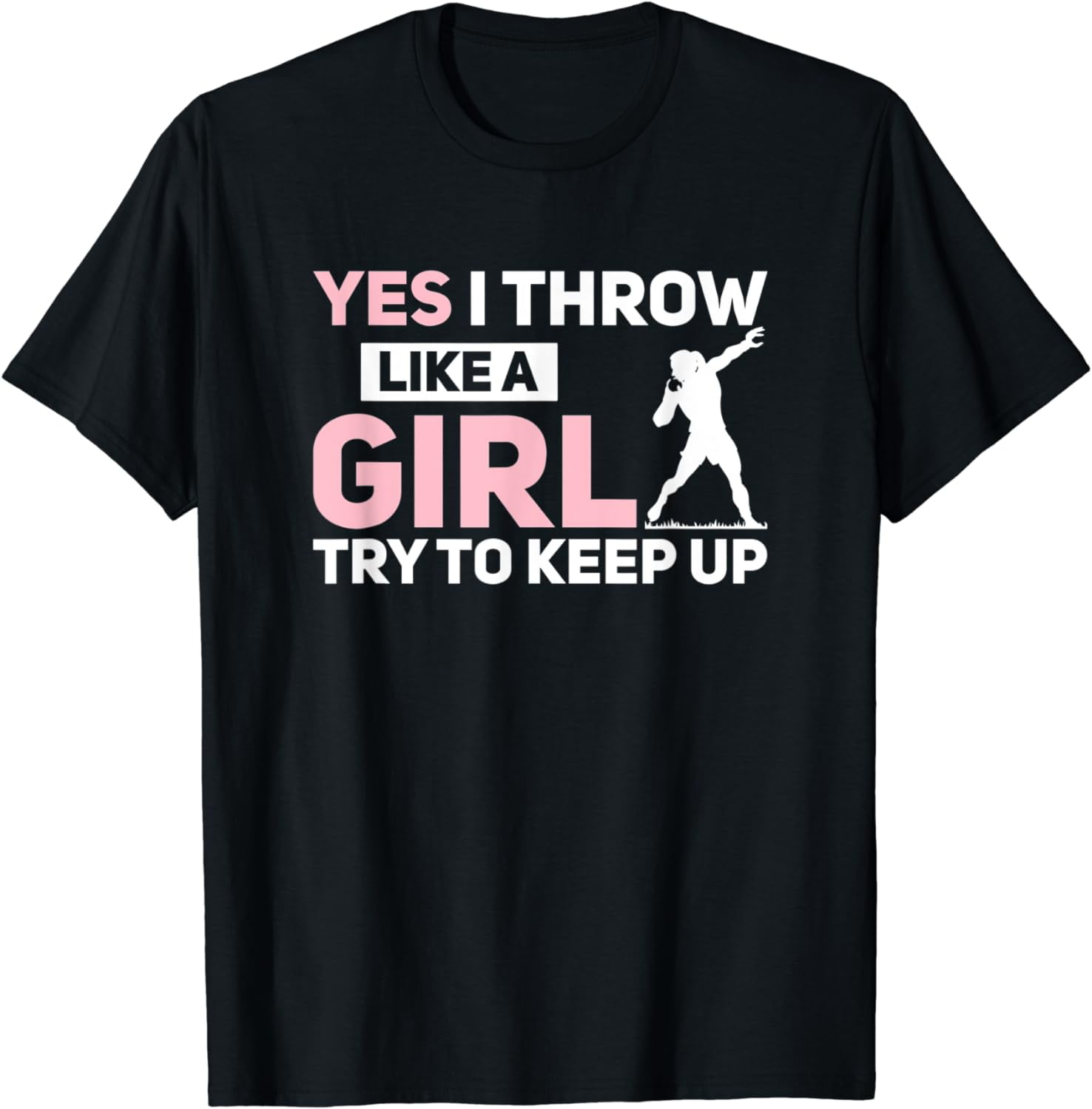 Yes I Throw Like A Girl Try To Keep Up Shot Put TShirt