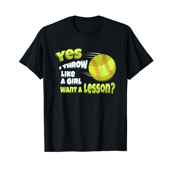 Yes I Throw Like A Girl Want A Lesson? Softball Funny Women T-Shirt