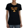 thumbnail image 1 of Yes I Want More Pie Women Black T-Shirt, Female Small, 1 of 4
