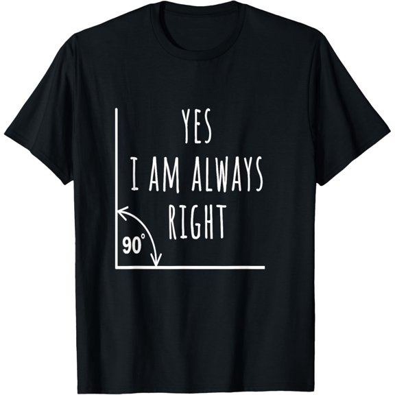 Yes I am Always Right Funny Math Teacher Pun Men Women Kids T-Shirt