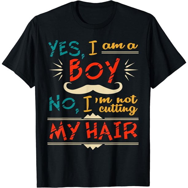 Yes, I Am A Boy. No, I'm Not Cutting My Hair Mens Long Hair T-Shirt Yes, I Am A Boy. No, I'm Not Cutting My Hair Mens Long Hair T-Shirt