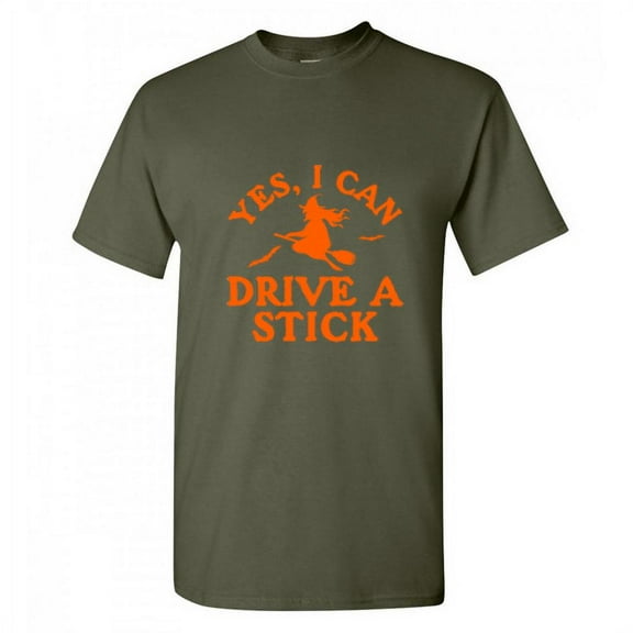 Yes I can Drive a Stick Halloween Sarcastic Humor Graphic Novelty Funny T Shirt