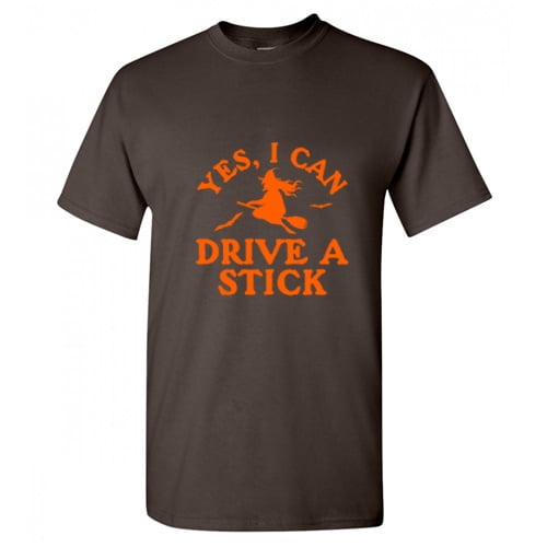 Yes I can Drive a Stick Sarcastic Humor Graphic Novelty Funny T Shirt