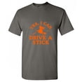 thumbnail image 1 of Yes I can Drive a Stick Sarcastic Humor Graphic Novelty Funny T Shirt, 1 of 5