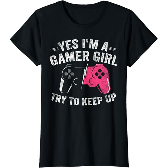 Yes I'm A Gamer Girl Funny Video Gamer Gift Gaming Lover T-Shirt
