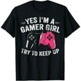 thumbnail image 1 of Yes I'm A Gamer Girl Funny Video Gamer Gift Gaming Lover T-Shirt, 1 of 3